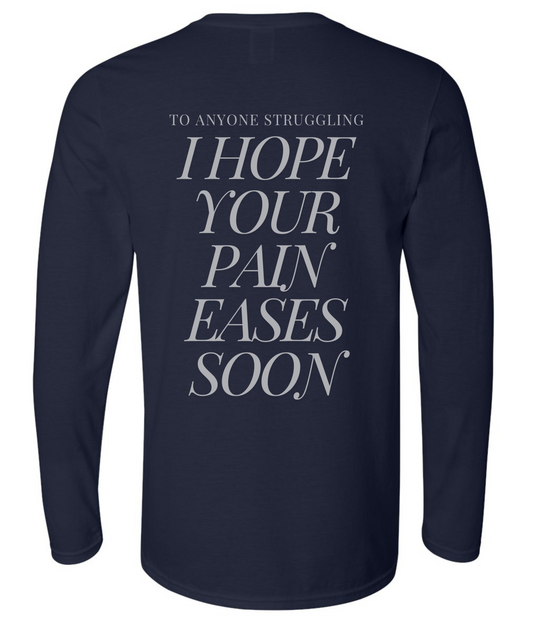 I Hope Your Pain Eases Soon Long Sleeve
