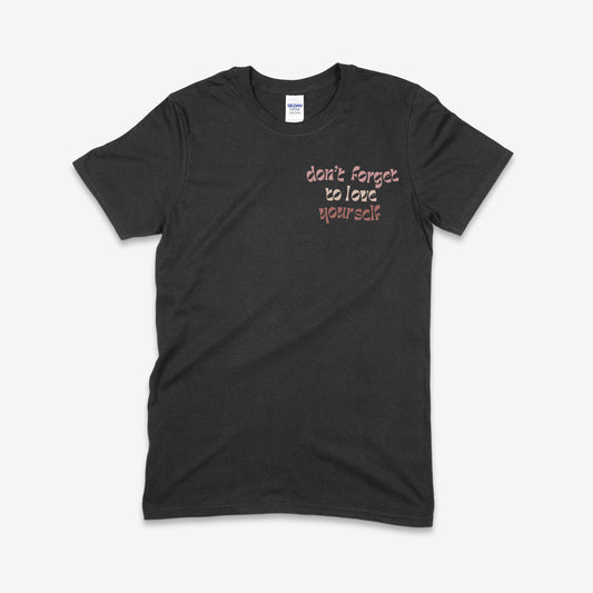 Don’t Forget To Love Yourself Tee